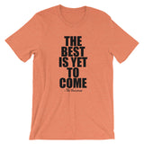 The Best Is Yet To Come Black Graphic Short-Sleeve Unisex T-Shirt