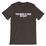 You Make It Look So Easy White Graphic Short-Sleeve Unisex T-Shirt