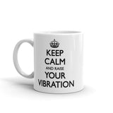 Keep Calm and Raise Your Vibration Mug