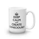 Keep Calm and Create Consciously Mug